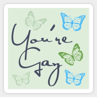 You're Gay Sticker